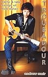 Troubadour : Early and Late Songs of Bob Dylan