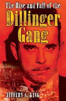 The Rise and Fall of the Dillinger Gang (Hardcover)