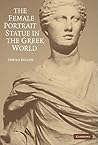 The Female Portrait Statue in the Greek World