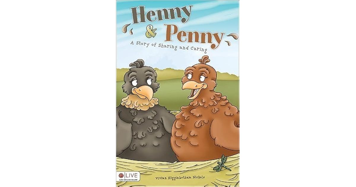 Henny & Penny A Story of Sharing and Caring by Vivian Higginbotham Nichols