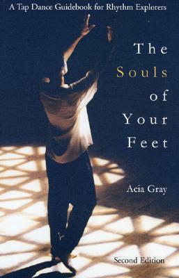 The Souls of Your Feet: A Tap Dance Guidebook for Rhythm Explorers