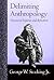 Delimiting Anthropology: Occasional Inquiries and Reflections