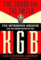 The Sword & the Shield: The Mitrokhin Archive & the Secret History of the KGB