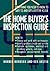 The Home Buyer's Inspection Guide: Everything You Need to Know to Save $$ and Get a Better House
