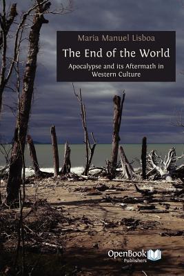 The End of the World: Apocalypse and Its Aftermath in Western Culture (Paperback)
