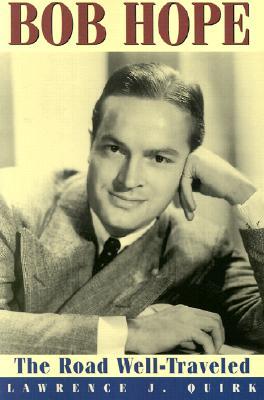 Bob Hope: The Road Well-Traveled (Applause Books)