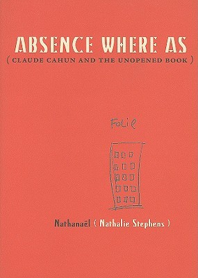 Absence Where As: Claude Cahun and the Unopened Book (Paperback)