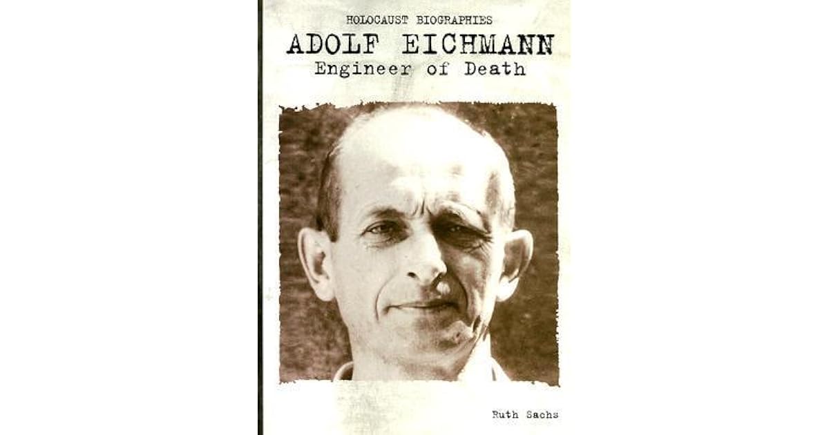 Adolf Eichmann Engineer of Death (Holocaust Biographies