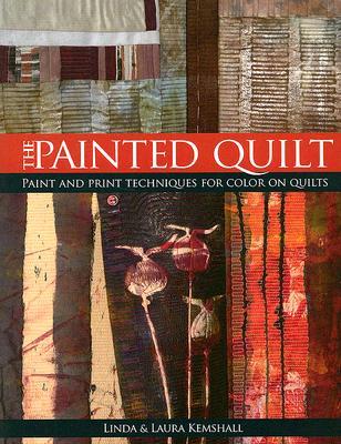 The Painted Quilt: Paint and Print Techniques for Colour on Quilts (Paperback)