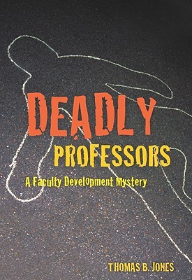 Deadly Professors: A Faculty Development Mystery (Paperback)