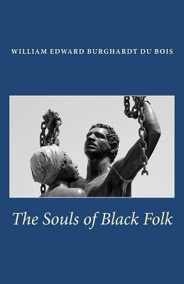 The Souls Of Black Folk: Unabridged Edition