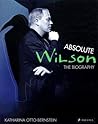 Absolute Wilson: The Biography