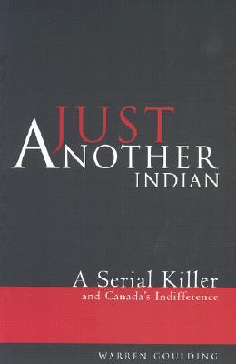 Just Another Indian: A Serial Killer and Canada's Indifference (Paperback)