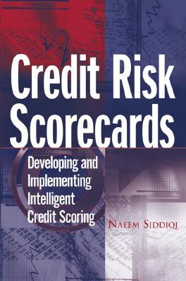 Credit Risk Scorecards: Developing and Implementing Intelligent Credit Scoring (Hardcover)
