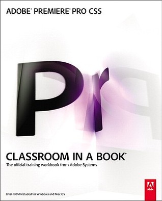 Adobe Premiere Pro CS5 Classroom in a Book: The Official Training Workbook from Adobe System (Paperback)