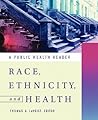Race, Ethnicity, and Health: A Public Health Reader