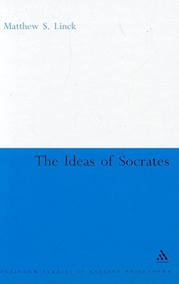 The Ideas of Socrates (Continuum Studies in Ancient Philosophy, 12)