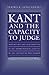 Kant and the Capacity to Judge: Sensibility and Discursivity in the Transcendental Analytic of the Critique of Pure Reason