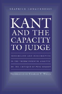 Kant and the Capacity to Judge: Sensibility and Discursivity in the Transcendental Analytic of the Critique of Pure Reason (Paperback)