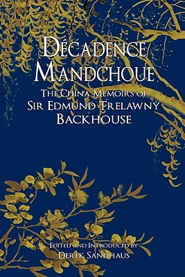 Décadence Mandchoue: The China Memoirs of Sir Edmund Trelawny Backhouse (Hardcover)
