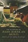 Encyclopedia of Asian American Artists (Artists of the American Mosaic)