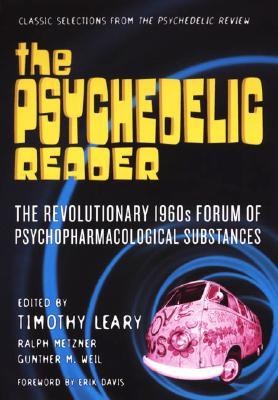 The Psychedelic Reader: Classic Selections from the Psychedelic Review- The Revolutionary 1960s Forum of Psychopharmacological Substances (Paperback)
