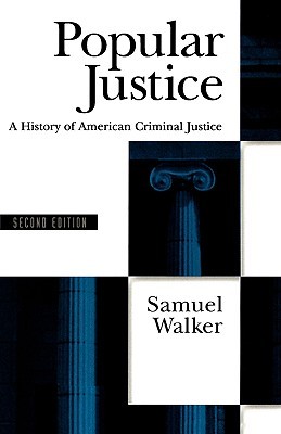 Popular Justice: A History of American Criminal Justice (Paperback)
