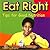 Eat Right: Tips for Good Nutrition (Tips for Good Nutrition; Your Health)