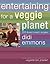 Entertaining for a Veggie Planet by Didi Emmons