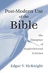 Postmodern Use of the Bible: The Emergence of Reader-Oriented Criticism