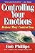 Controlling Your Emotions Before They Control You