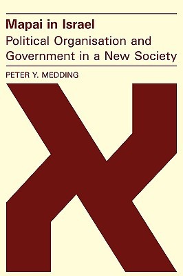 Mapai in Israel: Political Organisation and Government in a New Society (Paperback)