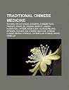 Traditional Chinese Medicine: Wu Xing, Tai Chi Chuan, Cinnabar, Chinese Food Therapy, Snake Oil, Qigong, Baopuzi, Lingzhi Mushroom Traditional Chinese Medicine: Wu Xing, Tai Chi Chuan, Cinnabar, Chinese Food Therapy, Snake Oil, Qigong, Baopuzi, Lingzhi Mushroom