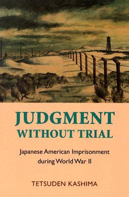 Judgment without Trial: Japanese American Imprisonment during World War II (Paperback)