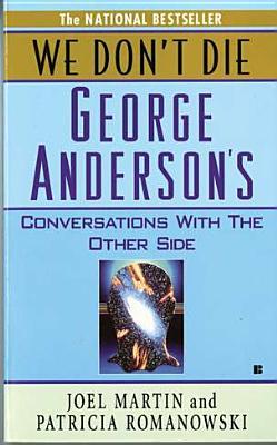 We Don't Die: George Anderson's Conversations with The Other Side