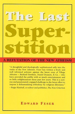 The Last Superstition: A Refutation of the New Atheism (Hardcover)