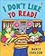 I Don't Like to Read!