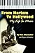 From Harlem to Hollywood: My Life in Music