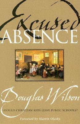 Excused Absence: Should Christian Kids Leave Public Schools? (Paperback)