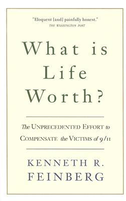 What Is Life Worth?: The Unprecedented Effort to Compensate the Victims of 9/11 (Paperback)
