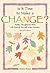 Is It Time to Make a Change? by Deanna Beisser