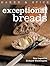 Exceptional Breads: Baker &...