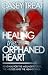 Healing the Orphaned Heart by Casey Treat