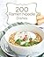 200 Ramen Noodle Dishes