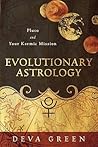 Evolutionary Astrology by Deva Green Evolutionary Astrology by Deva Green