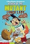 Attack of the Mutant Lunch Lady (A Buzz Beaker Brainstorm) by Scott Nickel