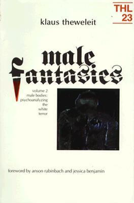 Male Fantasies, Vol. 2: Male Bodies - Psychoanalyzing the White Terror (Paperback)