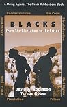 Blacks. from the Plantation to the Prison: "The Move, the Mockery, the Mental Slavery" Blacks. from the Plantation to the Prison: "The Move, the Mockery, the Mental Slavery"