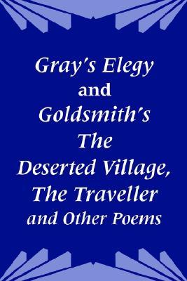 Gray's Elegy and Goldsmith's The Deserted Village, The Traveller and Other Poems (Paperback)