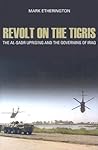 Revolt on the Tigris: The Al-Sadr Uprising and the Governing of Iraq